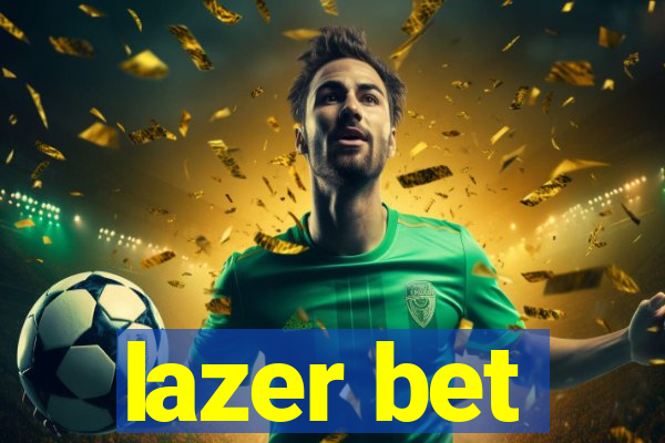 lazer bet